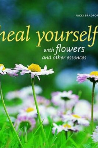 Cover of Heal Yourself with Flowers and Other Essences