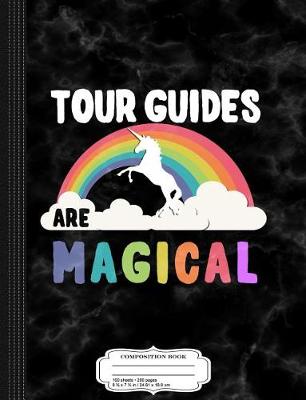 Book cover for Tour Guides Are Magical Composition Notebook