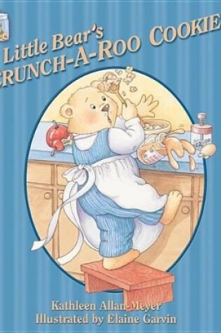 Cover of Little Bear's Crunch-A-Roo Cookies