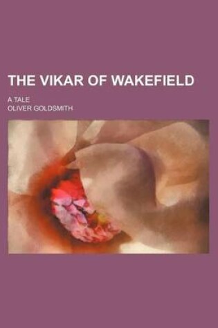 Cover of The Vikar of Wakefield; A Tale