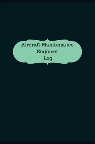 Cover of Aircraft Maintenance Engineer Log