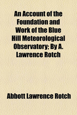 Book cover for An Account of the Foundation and Work of the Blue Hill Meteorological Observatory; By A. Lawrence Rotch
