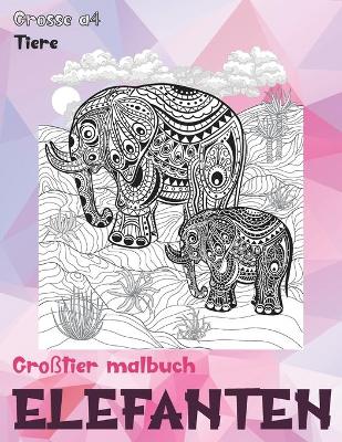 Cover of Grosstier Malbuch - Grosse A4 - Tiere - Elefanten