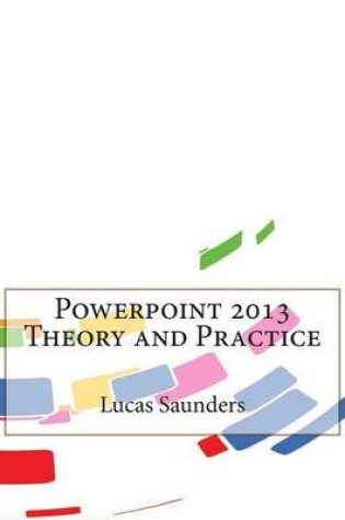 Cover of PowerPoint 2013 Theory and Practice