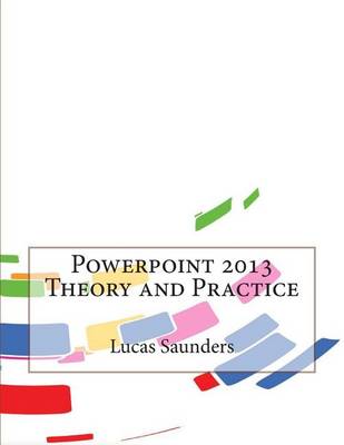 Book cover for PowerPoint 2013 Theory and Practice