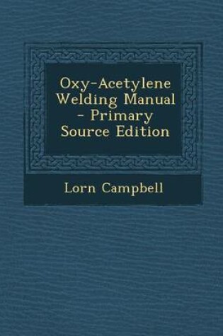 Cover of Oxy-Acetylene Welding Manual - Primary Source Edition