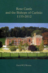 Book cover for Rose Castle and the Bishops of Carlisle: 1133-2012