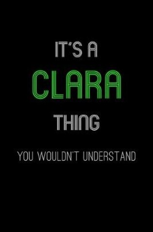 Cover of It's A Clara Thing, You Wouldn't Understand