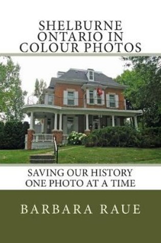 Cover of Shelburne Ontario in Colour Photos