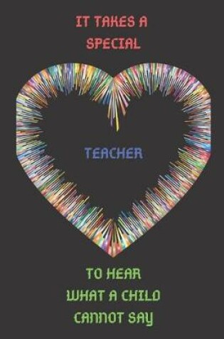 Cover of It Takes a Special Teacher to Hear What a Child Cannot Say