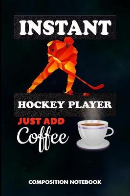 Book cover for Instant Hockey Player Just Add Coffee