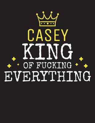 Book cover for CASEY - King Of Fucking Everything