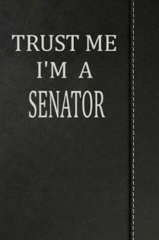 Cover of Trust Me I'm a Senator