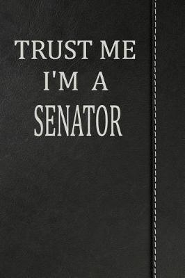 Book cover for Trust Me I'm a Senator