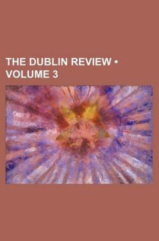 Cover of The Dublin Review (Volume 3)