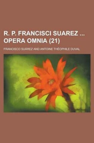 Cover of R. P. Francisci Suarez Opera Omnia (21 )