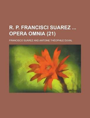 Book cover for R. P. Francisci Suarez Opera Omnia (21 )