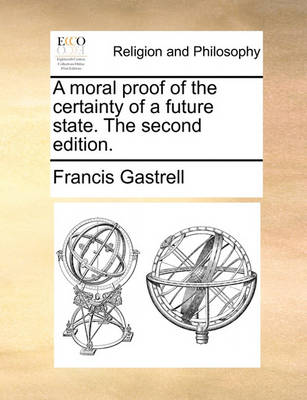 Book cover for A Moral Proof of the Certainty of a Future State. the Second Edition.