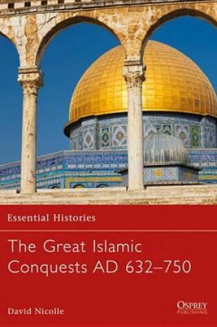 Cover of The Great Islamic Conquests AD 632-750