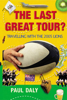 Book cover for The Last Great Tour? Travelling with the 2005 Lions