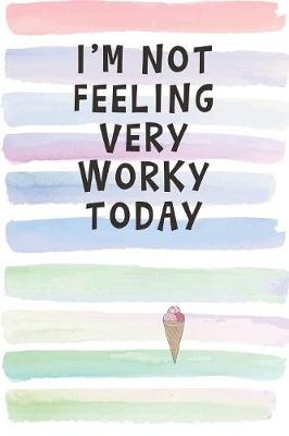 Book cover for I'm Not Feeling Very Worky Today