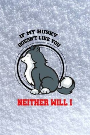 Cover of If My Husky Doesn't Like You Neither Will I