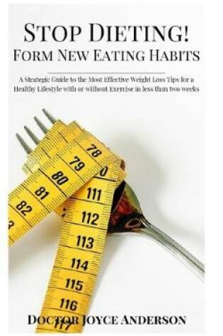 Cover of Stop Dieting! Form New Eating Habits