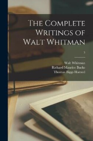 Cover of The Complete Writings of Walt Whitman; 3