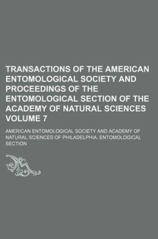 Cover of Transactions of the American Entomological Society and Proceedings of the Entomological Section of the Academy of Natural Sciences Volume 7