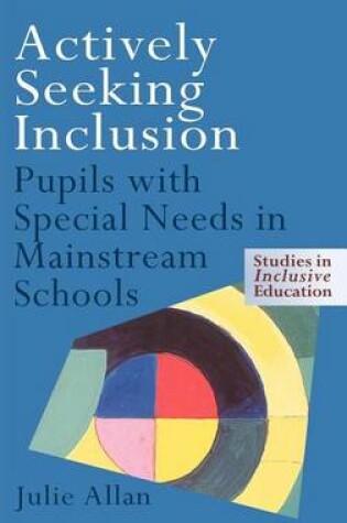 Cover of Actively Seeking Inclusion: Pupils with Special Needs in Mainstream Schools