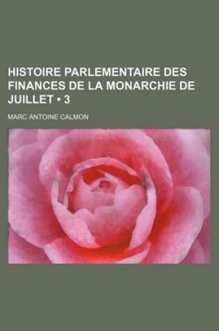 Cover of Histoire Parlementaire Des Finances de La Monarchie de Juillet (3)