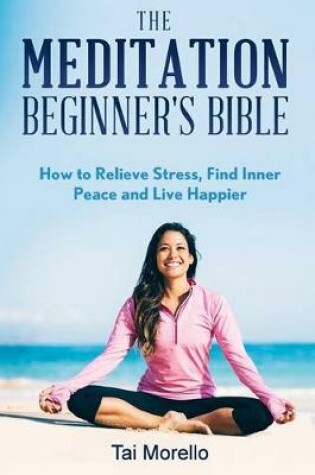 Cover of The Meditation Beginner's Bible