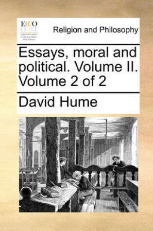 Cover of Essays, Moral and Political. Volume II. Volume 2 of 2