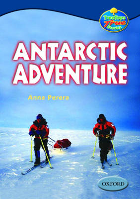 Book cover for Oxford Reading Tree: Levels 13-14: Treetops True Stories: Antarctic Adventure