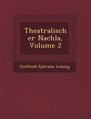 Book cover for Theatralischer Nachla, Volume 2