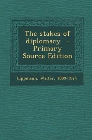 Cover of The Stakes of Diplomacy - Primary Source Edition