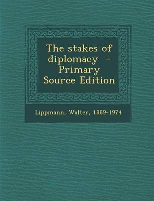 Book cover for The Stakes of Diplomacy - Primary Source Edition