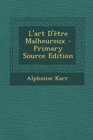 Cover of L'Art D'Etre Malheureux