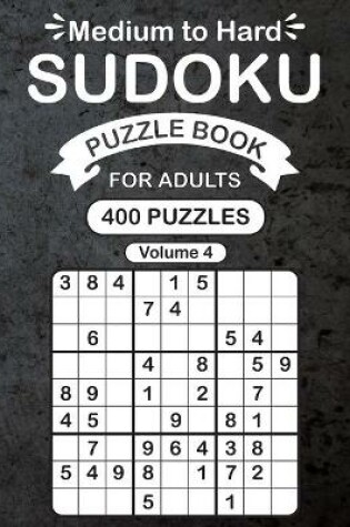 Cover of Medium to Hard Sudoku Puzzle Book For Adults Vol 4