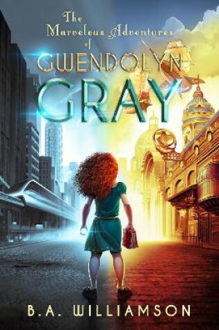 Marvelous Adventures of Gwendolyn Gray