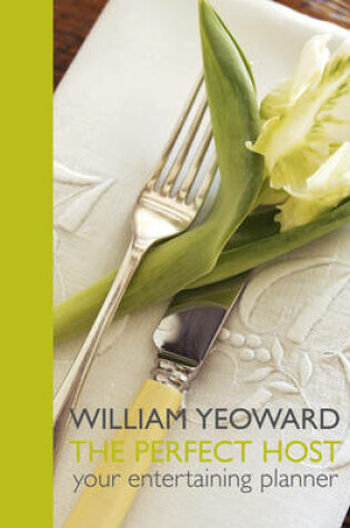 Cover of William Yeoward the Perfect Host: Your Entertainment Planner