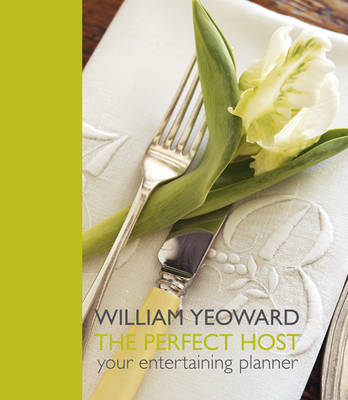 Book cover for William Yeoward the Perfect Host: Your Entertainment Planner