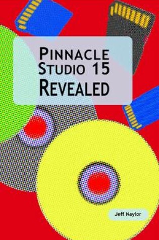 Cover of Pinnacle Studio 15 Revealed