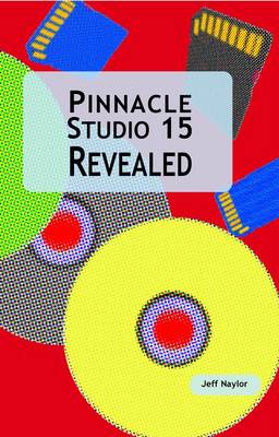 Book cover for Pinnacle Studio 15 Revealed