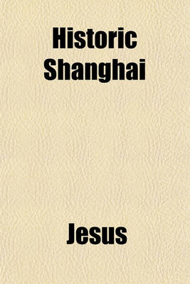 Book cover for Historic Shanghai