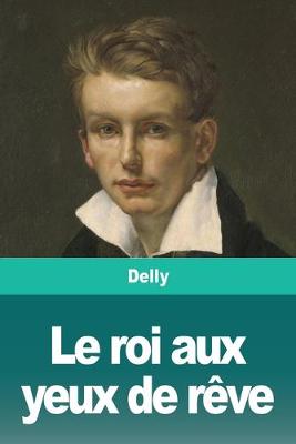 Book cover for Le roi aux yeux de rêve