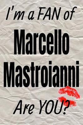 Book cover for I'm a Fan of Marcello Mastroianni Are You? Creative Writing Lined Journal