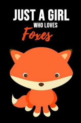 Cover of Just A Girl Who Loves Foxes