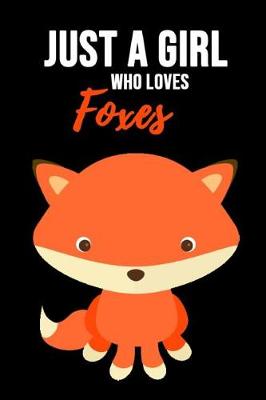 Book cover for Just A Girl Who Loves Foxes