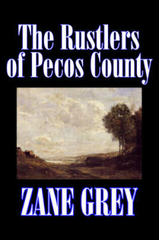 Cover of The Rustlers of Pecos County by Zane Grey, Fiction, Westerns, Historical